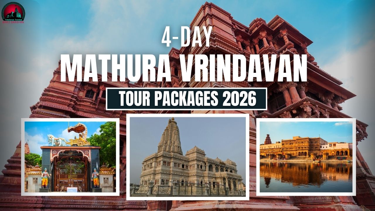 4 Days Mathura Vrindavan Tour Packages-Complete Braj Itinerary, Price & Booking